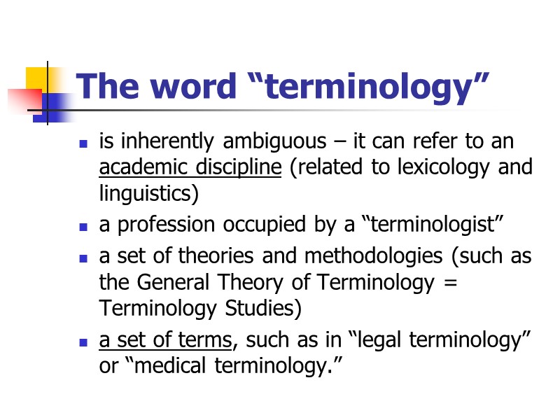 The word “terminology” is inherently ambiguous – it can refer to an academic discipline